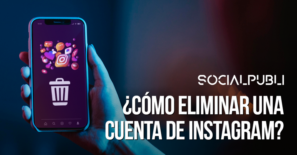 ¿Cómo eliminar una cuenta de Instagram?