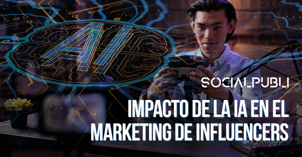 Inteligencia Artificial en el Marketing de Influencers.