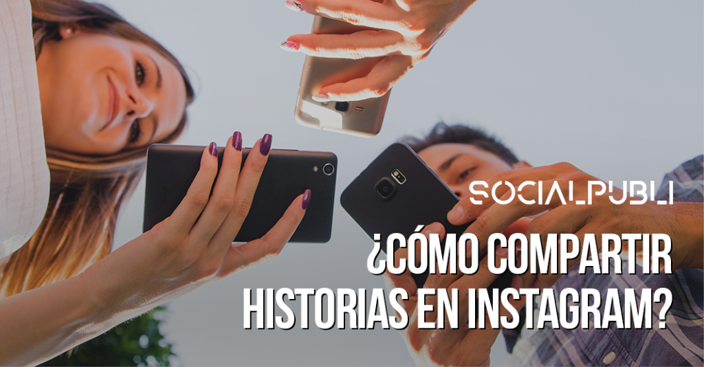 Cómo compartir historias en Instagram