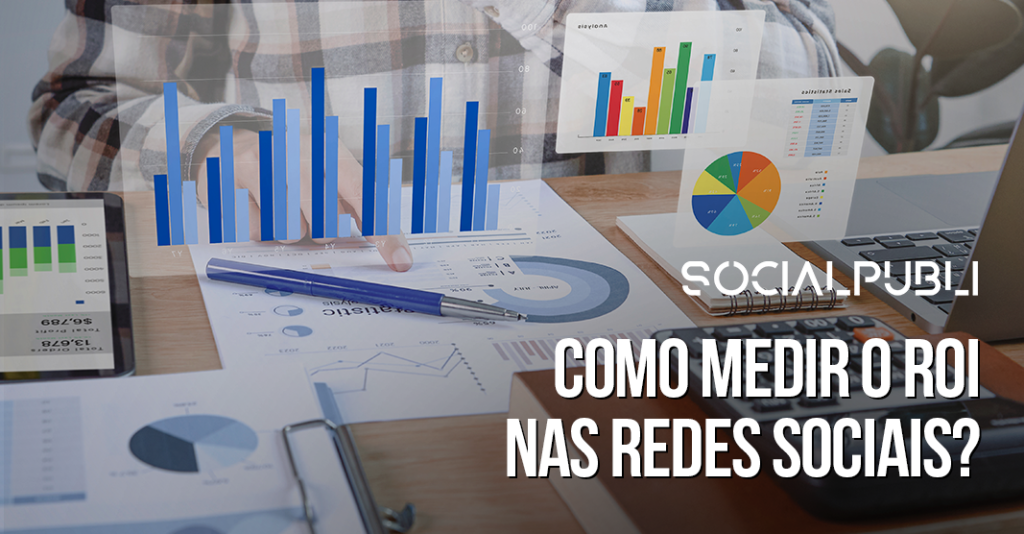 roi redes sociais retorno do investimento como calcular o roi no facebook como calcular o roi nas redes sociais como medir o roi nas redes sociais campanhas publicitárias com influenciadores